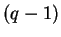 $ (q-1)$