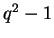 $ q^2-1$