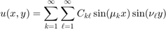 $$ u(x,y) = \sum_{k=1}^\infty \sum_{\ell=1}^\infty C_{k\ell} \sin(\mu_k x)\sin(\nu_\ell y)$$