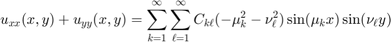 $$ u_{xx}(x,y) + u_{yy}(x,y) = \sum_{k=1}^\infty \sum_{\ell=1}^\infty C_{k\ell} (-\mu_k^2-\nu_\ell^2)\sin(\mu_k x)\sin(\nu_\ell y)$$