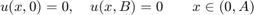 $$ u(x,0) = 0  , \quad u(x,B) = 0   \qquad x\in (0,A)$$