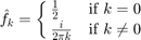 $$\hat{f}_k = \cases{ \frac{1}{2} & if $k=0$ \cr \frac{i}{2\pi k} & if $k\ne 0$ }$$