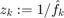 $z_k:=1/\hat f_k$