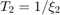 $T_2 = 1/\xi_2$