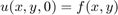 $u(x,y,0)=f(x,y)$